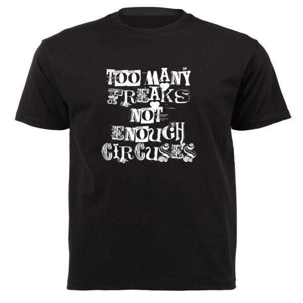 Too Many FREAKS, Not Enough CIRCUSES! T-Shirt Thumbnail